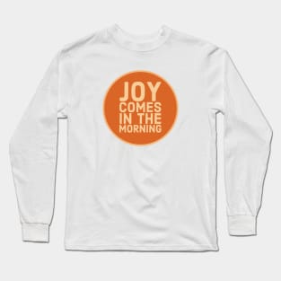 Joy Comes in the Morning Sun - Faith Long Sleeve T-Shirt